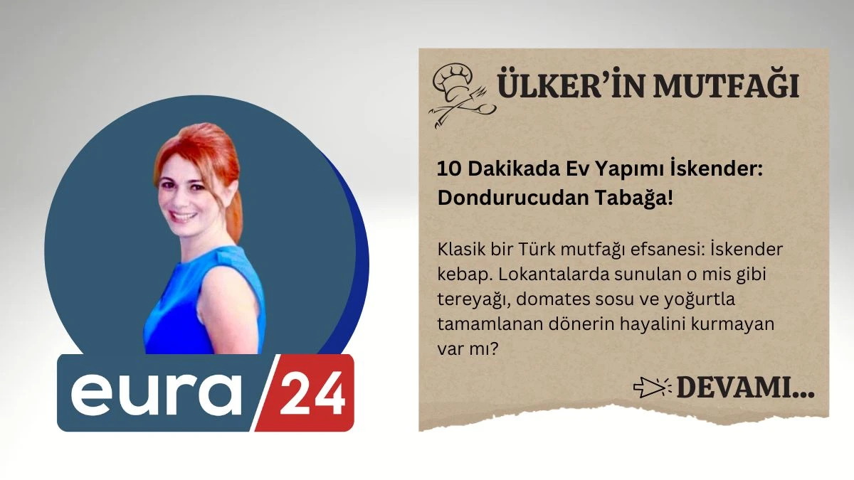 10 Dakikada Ev Yapımı İskender: Dondurucudan Tabağa!