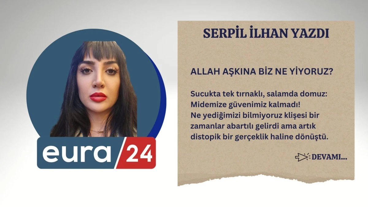 Allah Aşkına Biz Ne Yiyoruz?