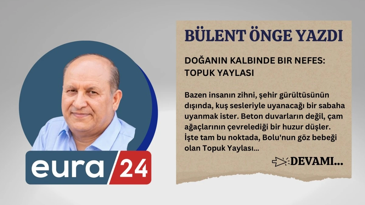 Doğanın Kalbinde Bir Nefes: Topuk Yaylası