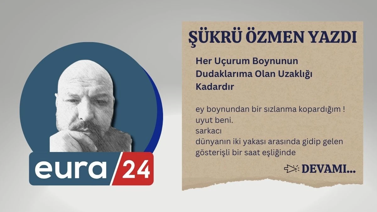 Her Uçurum Boynunun Dudaklarıma Olan Uzaklığı Kadardır