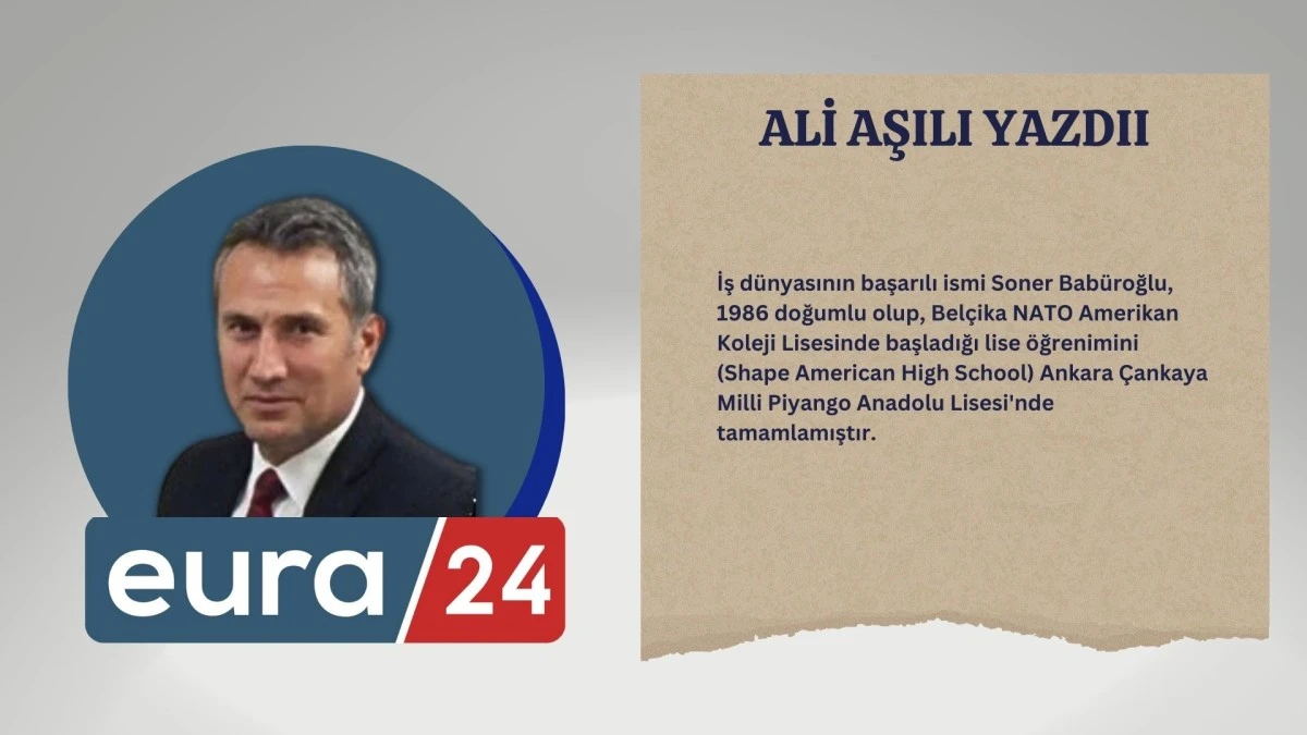 İş Dünyasının Genç ve Başarılı İsmi Soner Babüroğlu