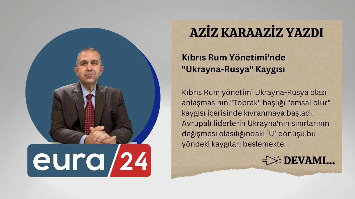 Kıbrıs Rum Yönetimi'nde "Ukrayna-Rusya" Kaygısı