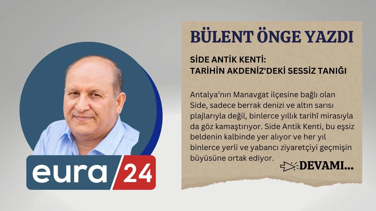 SİDE ANTİK KENTİ: TARIHİN AKDENİZ'DEKİ SESSİZ TANIĞI