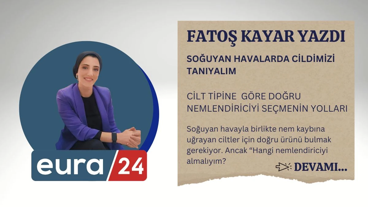 SOĞUYAN HAVALARDA CİLDİMİZİ TANIYALIM