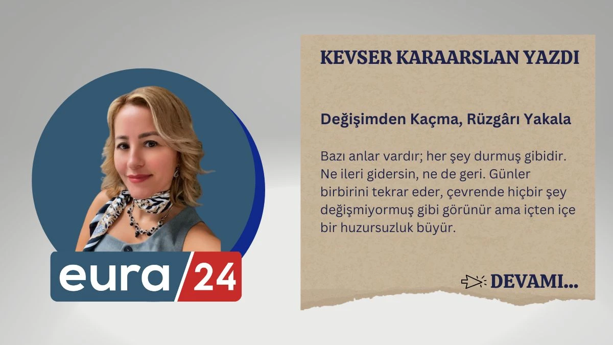 Değişimden Kaçma, Rüzgârı Yakala