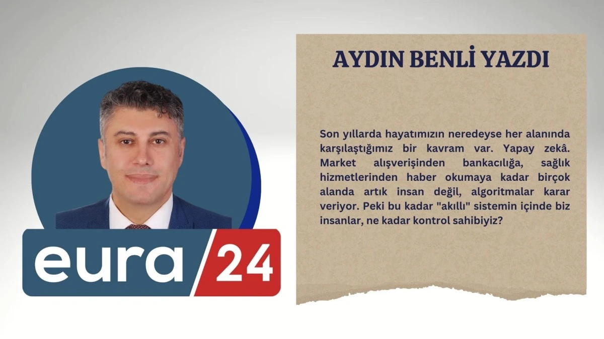 Yapay Zekâ Hayatımızı Kolaylaştırırken Neyi Zorlaştırıyor?