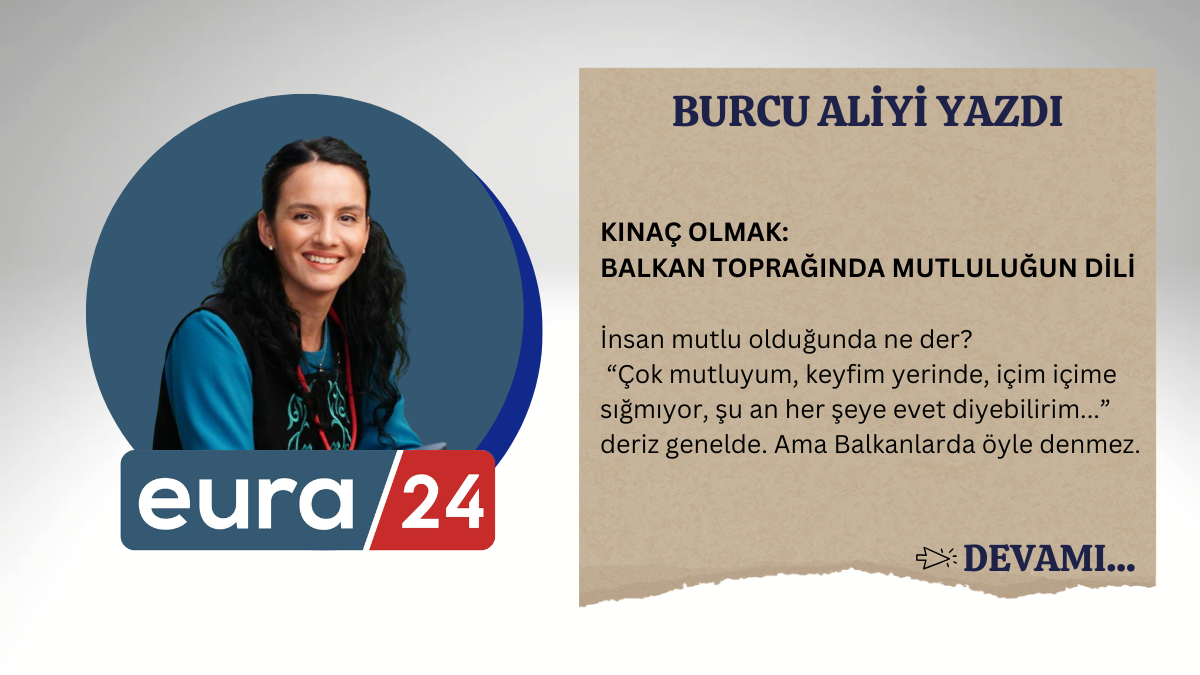 KINAÇ OLMAK: BALKAN TOPRAĞINDA MUTLULUĞUN DİLİ