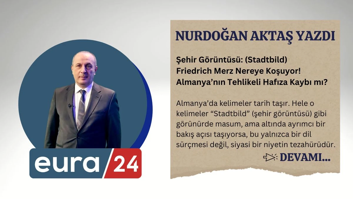 Şehir Görüntüsü: (Stadtbild) Friedrich Merz Nereye Koşuyor!