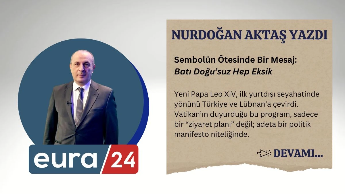 Sembolün Ötesinde Bir Mesaj: Batı Doğu’suz Hep Eksik
