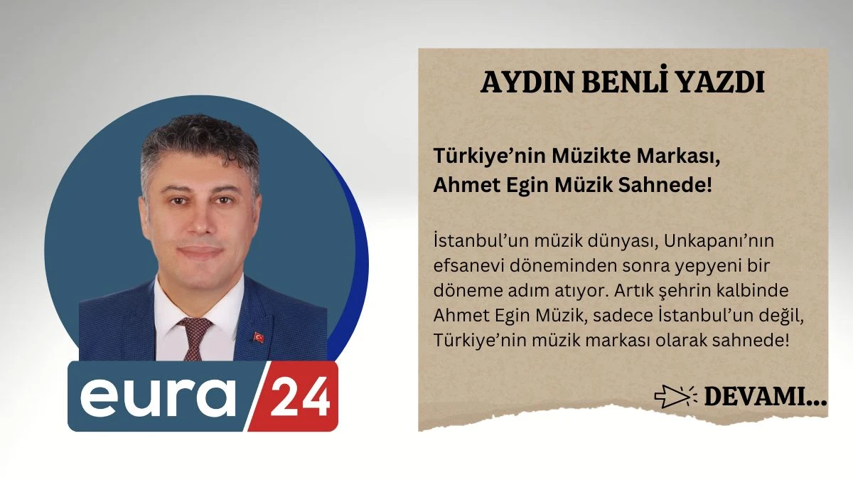 Türkiye’nin Müzikte Markası, Ahmet Egin Müzik Sahnede!