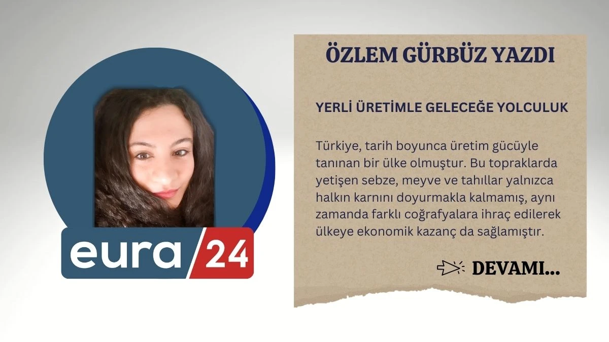 YERLİ ÜRETİMLE GELECEĞE YOLCULUK