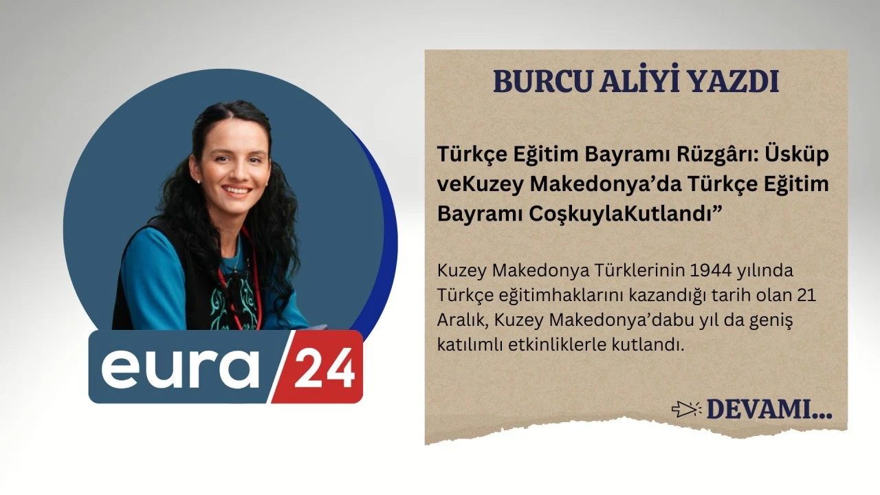 21 Aralık T&uuml;rk&ccedil;e Eğitim Bayramı R&uuml;zgarı: &Uuml;sk&uuml;p ve Kuzey Makedonya&rsquo;da T&uuml;rk&ccedil;e Eğitim Bayramı Coşkuyla Kutlandı