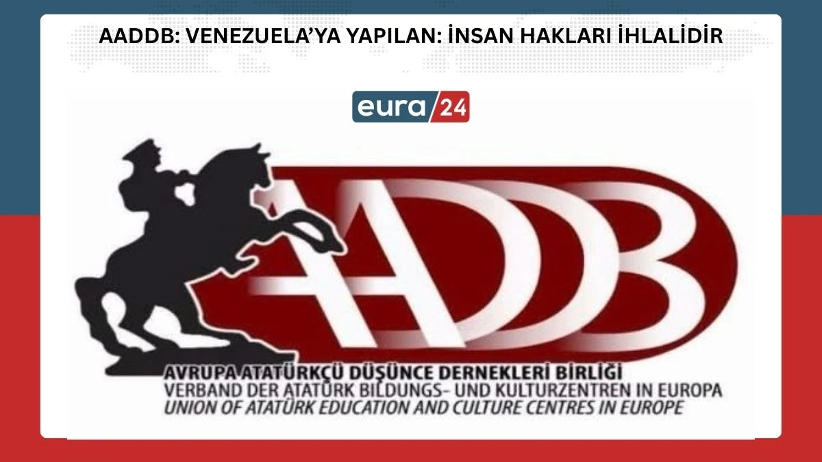 AADDB: ABD&rsquo;nin Venezuela da Yaptığı İnsan Hakları İhlalidir!