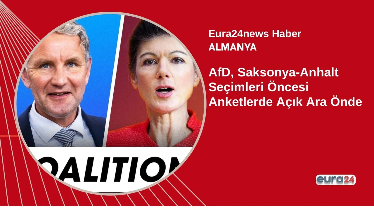 AfD, Sachsen-Anhalt Se&ccedil;imleri &Ouml;ncesi Anketlerde A&ccedil;ık Ara &Ouml;nde
