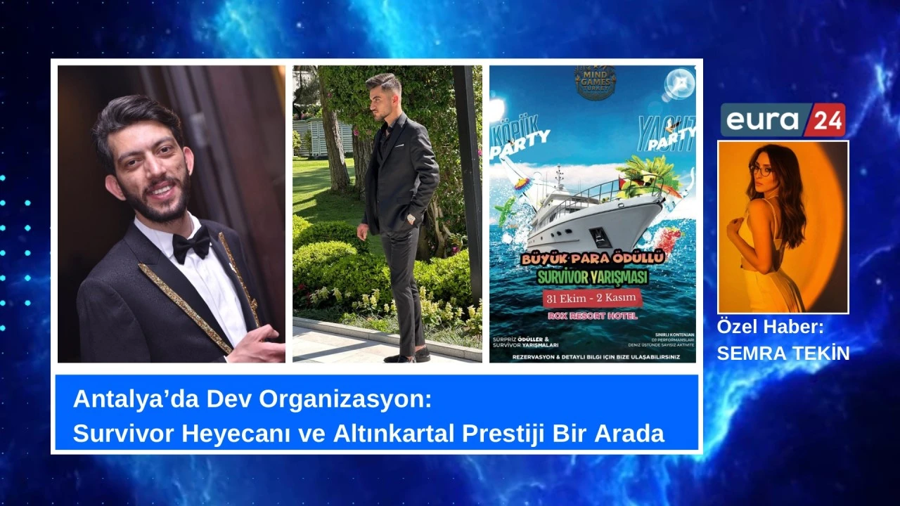 Antalya’da Dev Organizasyon: Survivor Heyecanı ve Altınkartal Prestiji Bir Arada