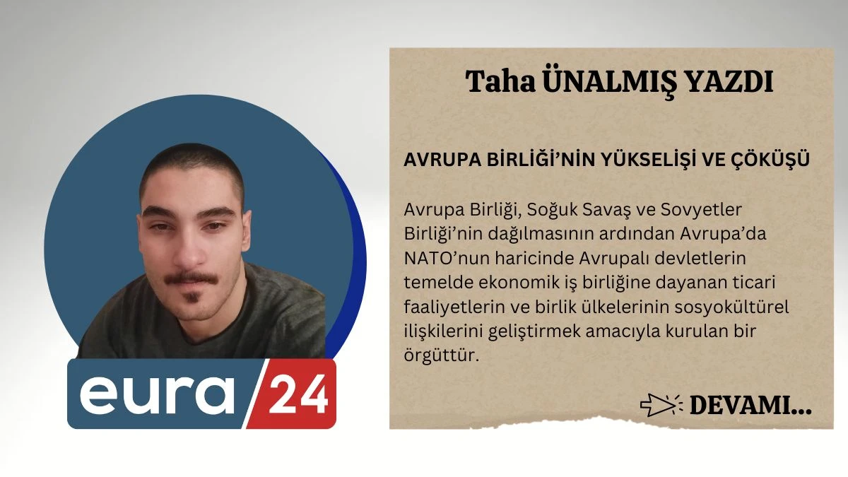 AVRUPA BİRLİĞİ&rsquo;NİN Y&Uuml;KSELİŞİ VE &Ccedil;&Ouml;K&Uuml;Ş&Uuml;