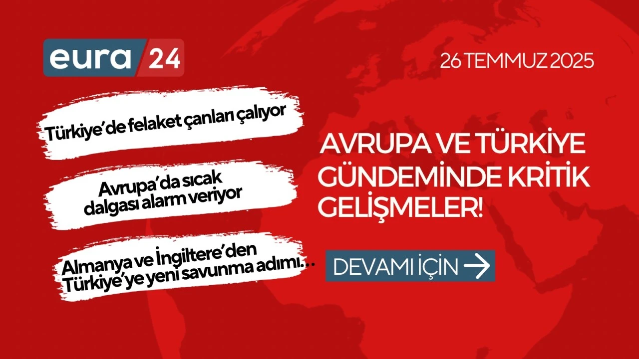 Avrupa ve Türkiye Gündeminde Kritik Gelişmeler