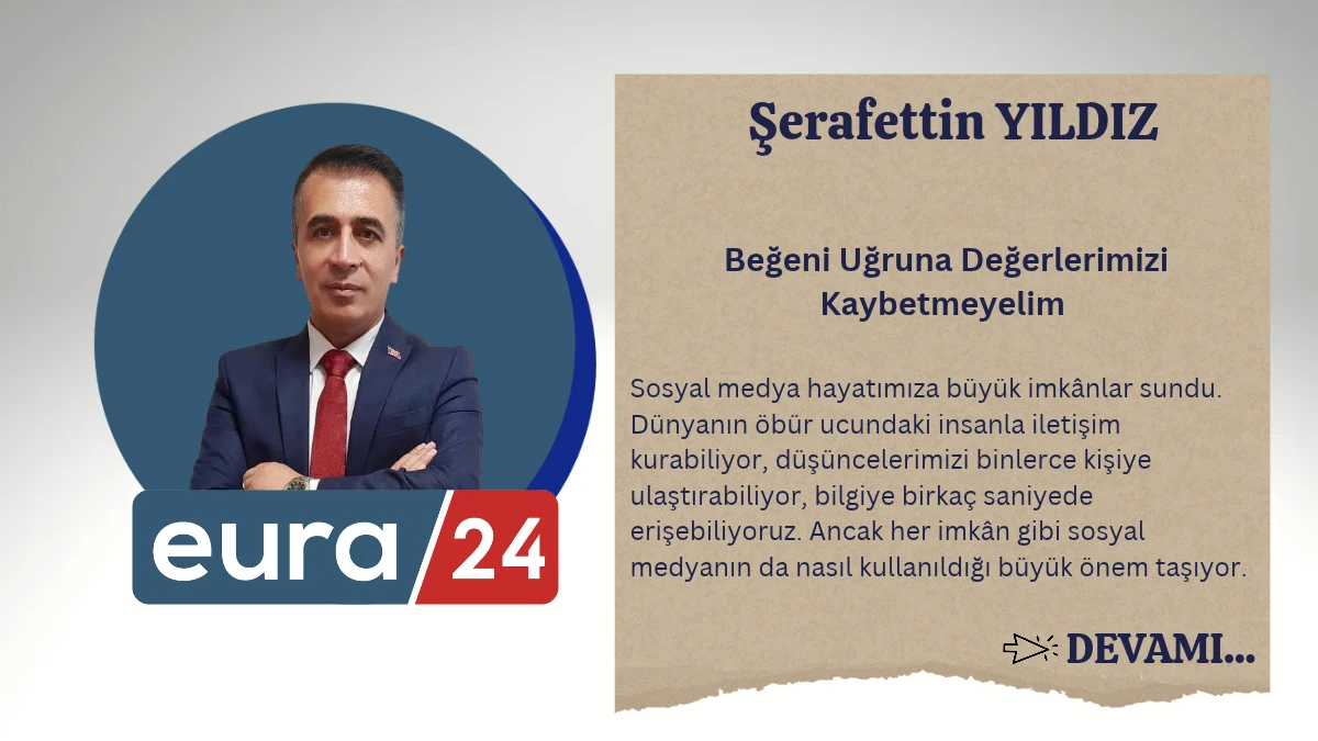 Beğeni Uğruna Değerlerimizi Kaybetmeyelim