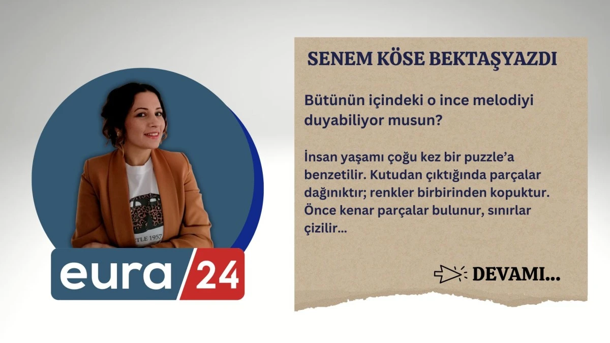 Bütünün içindeki o ince melodiyi duyabiliyor musun?