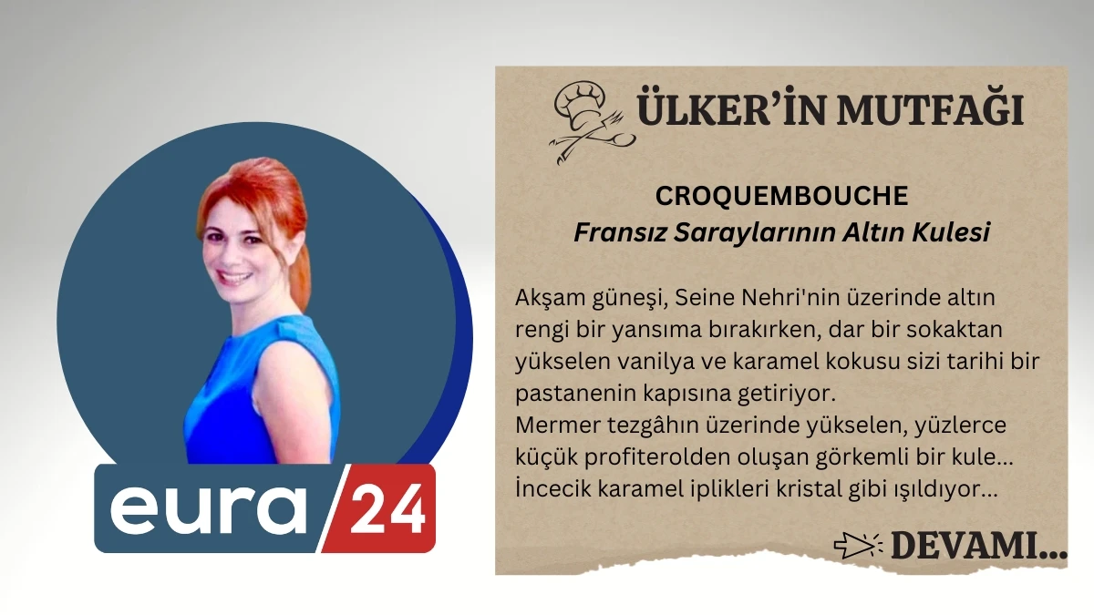 CROQUEMBOUCHE Fransız Saraylarının Altın Kulesi
