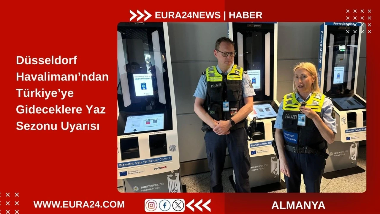 D&uuml;sseldorf Havalimanı&rsquo;ndan T&uuml;rkiye&rsquo;ye Gideceklere Yaz Sezonu Uyarısı