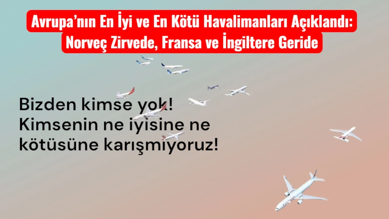 En İyi ve En Kötü Havalimanları Açıklandı