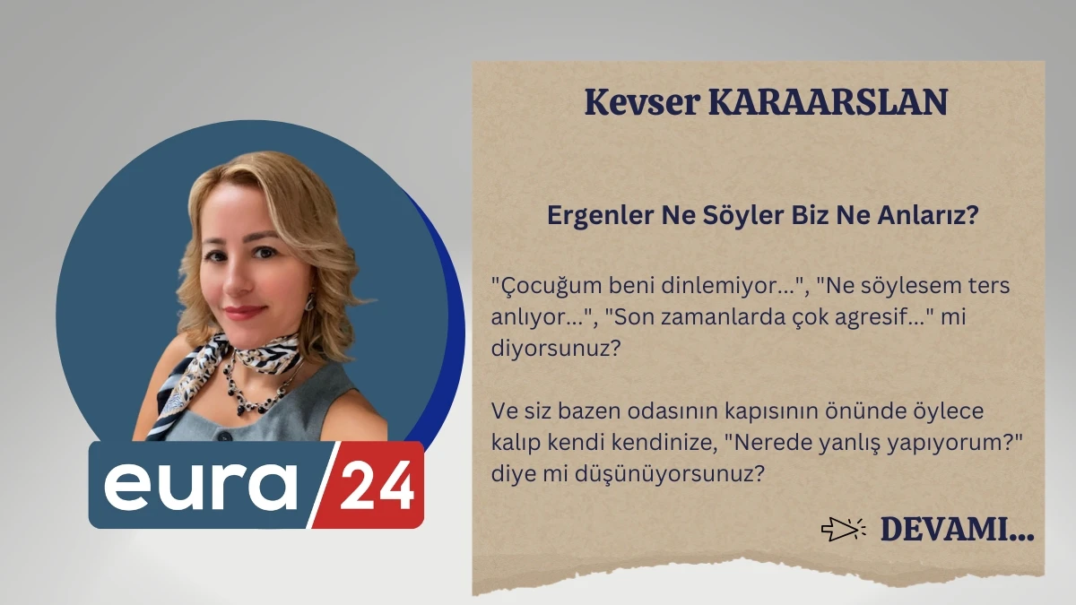Ergenler Ne Söyler Biz Ne Anlarız?