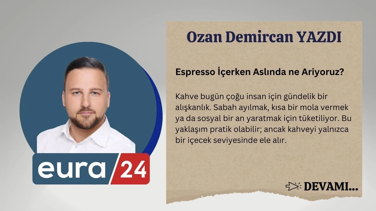 Espresso İ&ccedil;erken Aslında ne Arıyoruz?