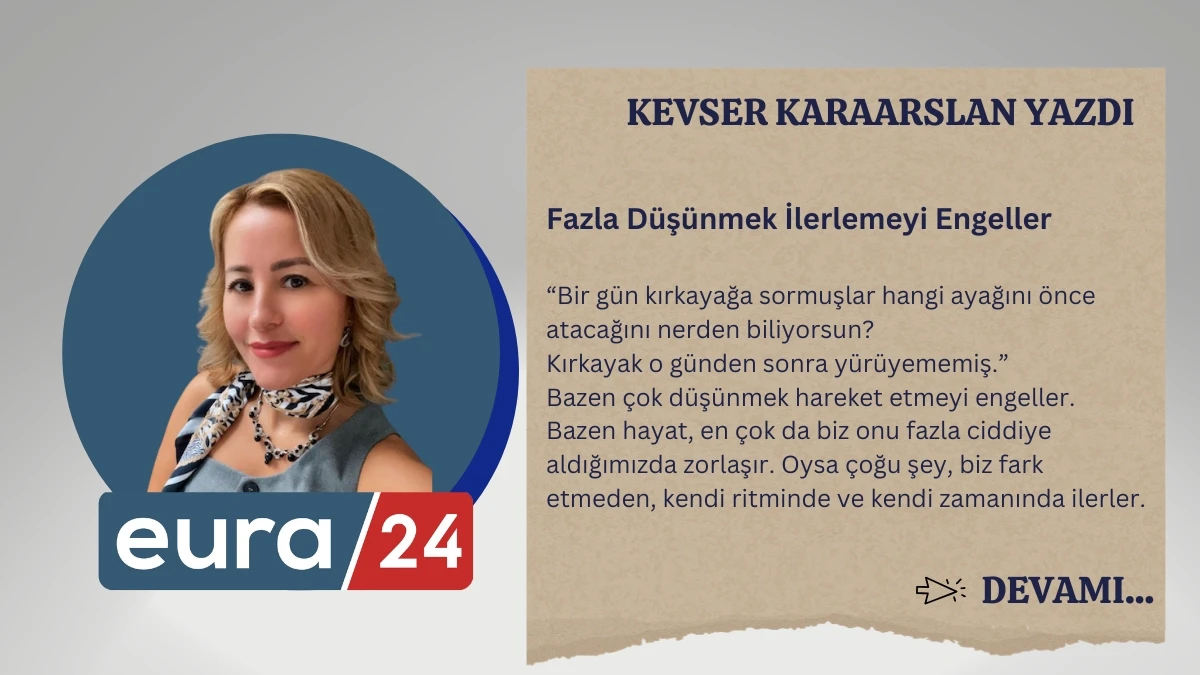 Fazla D&uuml;ş&uuml;nmek İlerlemeyi Engeller