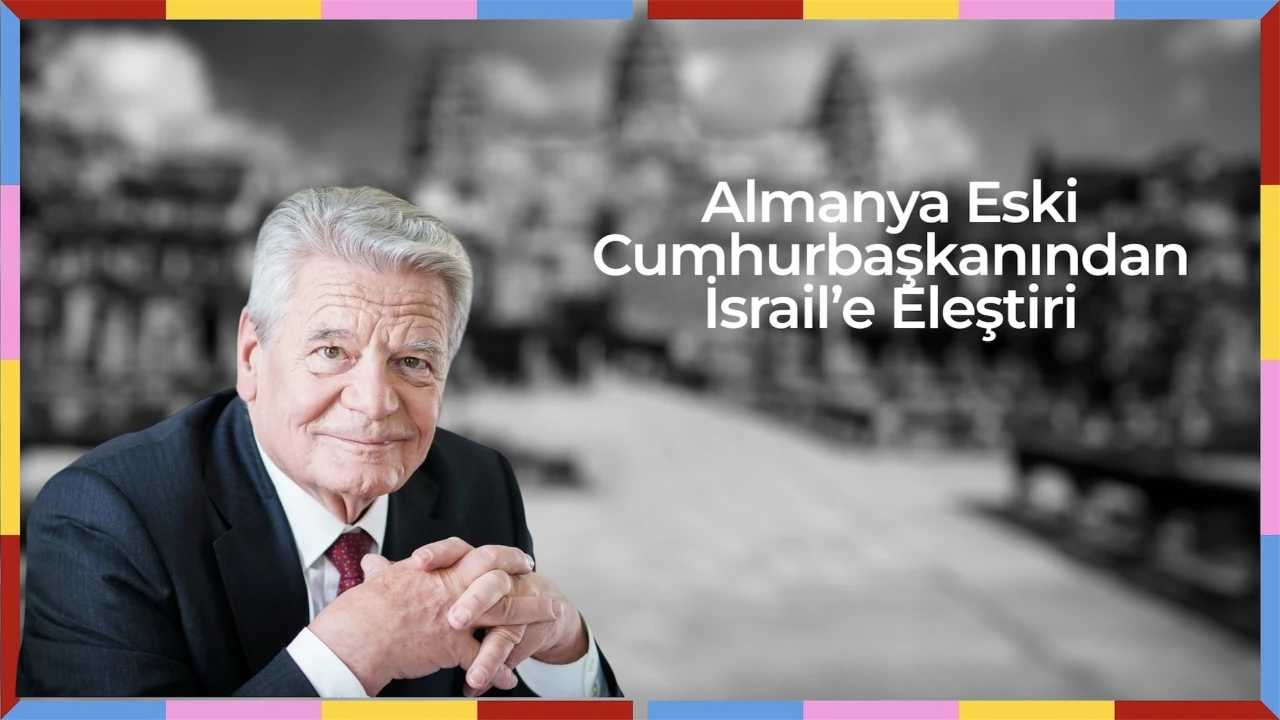 Gauck’tan İsrail’e Sert Eleştiri: “Orantısız ve Sorumluluk Dışı Bir Savaş”
