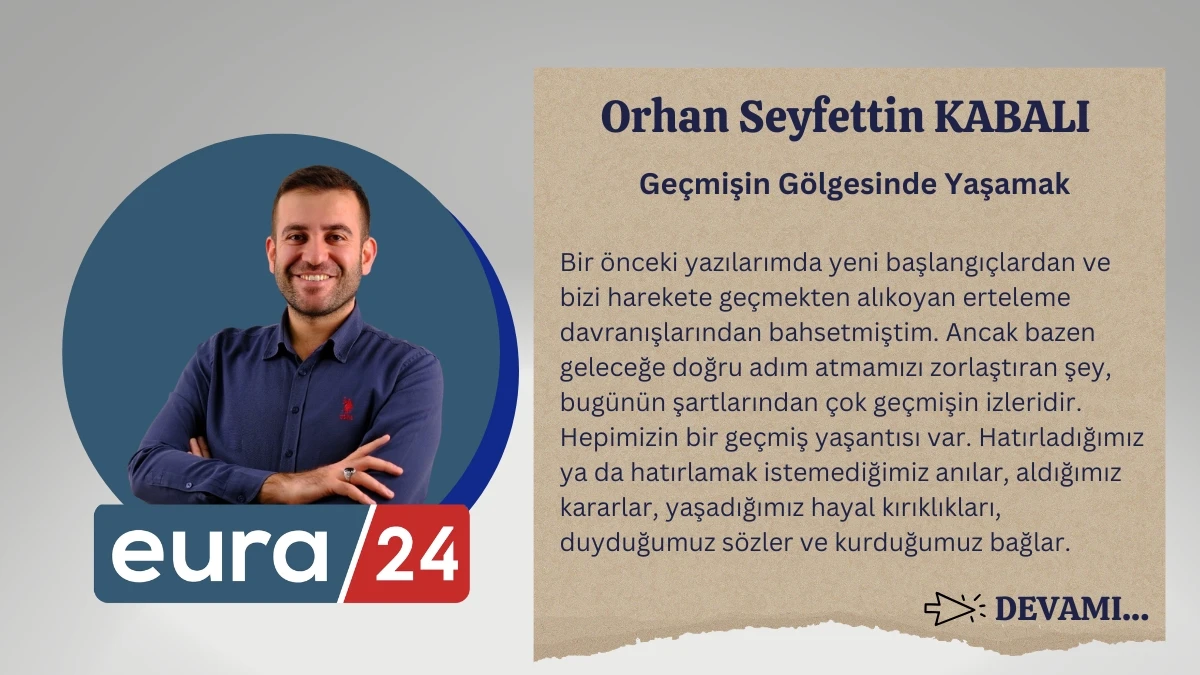 Ge&ccedil;mişin G&ouml;lgesinde Yaşamak