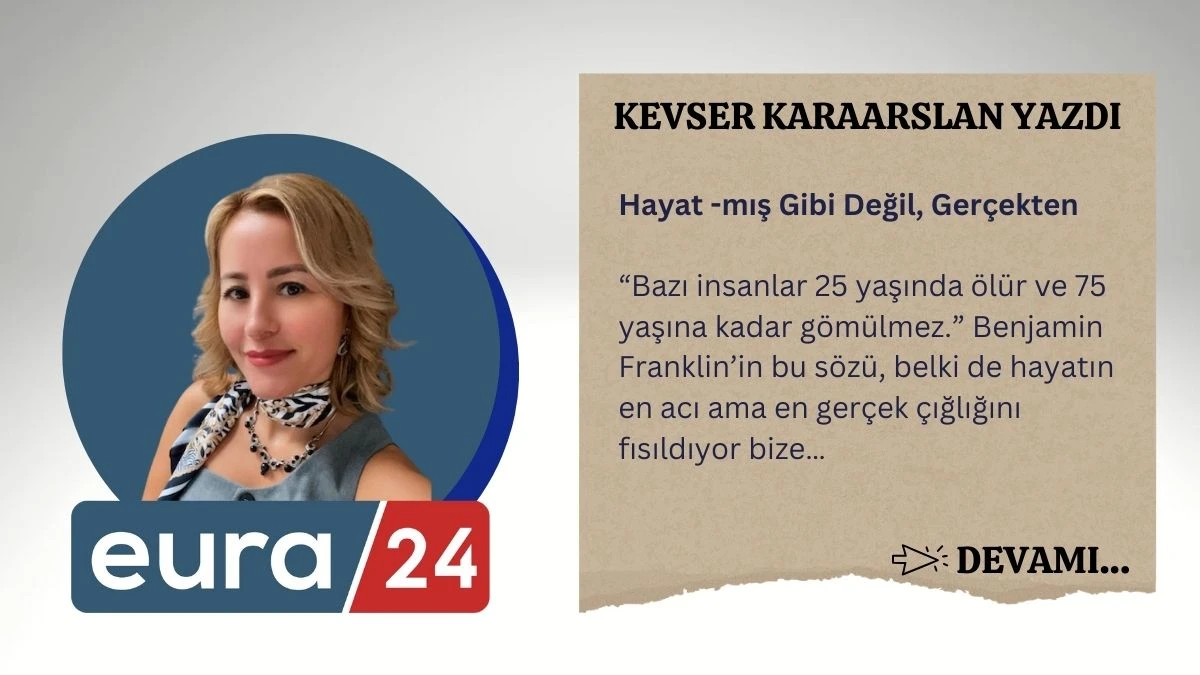 Hayat -mış Gibi Değil, Gerçekten