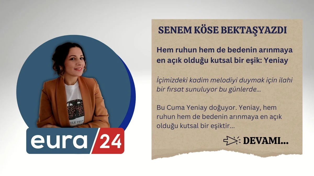 Hem ruhun hem de bedenin arınmaya en açık olduğu kutsal bir eşik: Yeniay