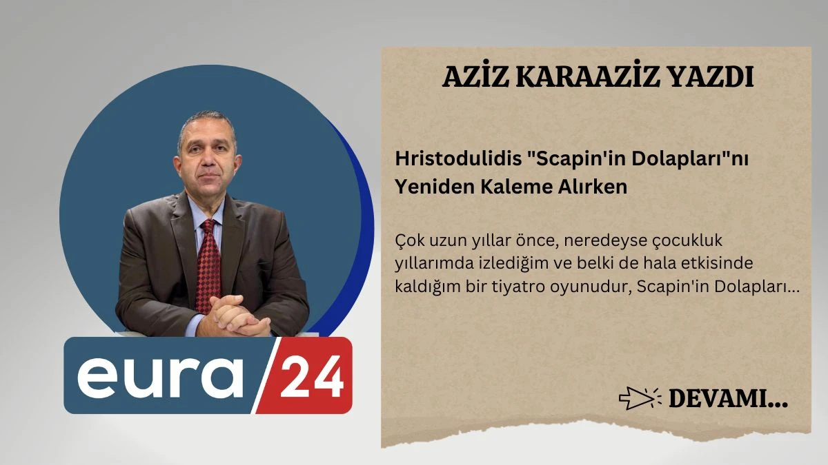 Hristodulidis "Scapin'in Dolapları"nı Yeniden Kaleme Alırken