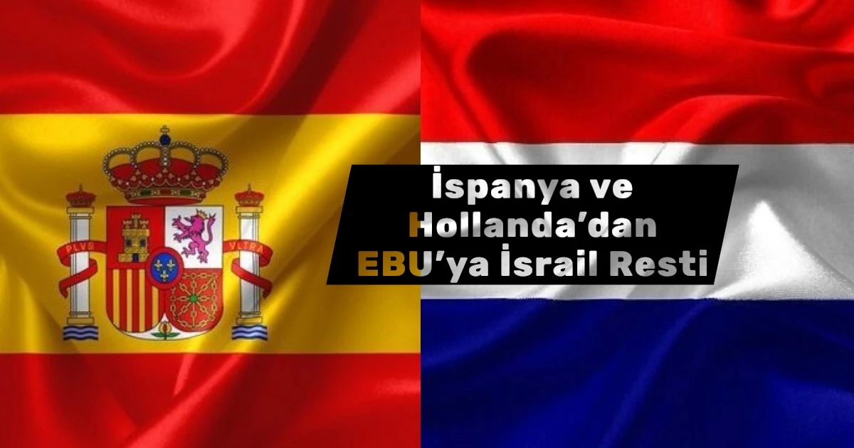 İspanya ve Hollanda 2026 Eurovision Şarkı Yarışmasından Çekildi