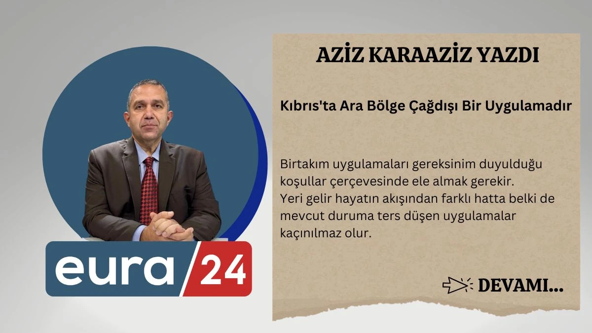 Kıbrıs'ta Ara B&ouml;lge &Ccedil;ağdışı Bir Uygulamadır