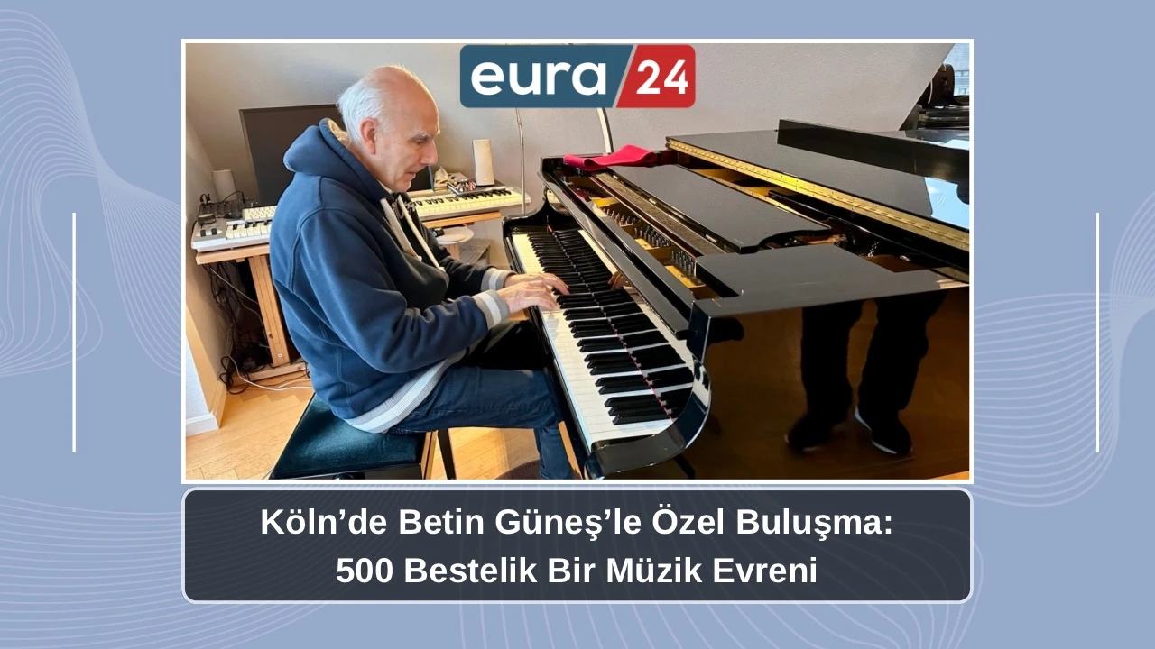 Köln’de Betin Güneş’le Özel Buluşma: 500 Bestelik Bir Müzik Evreni