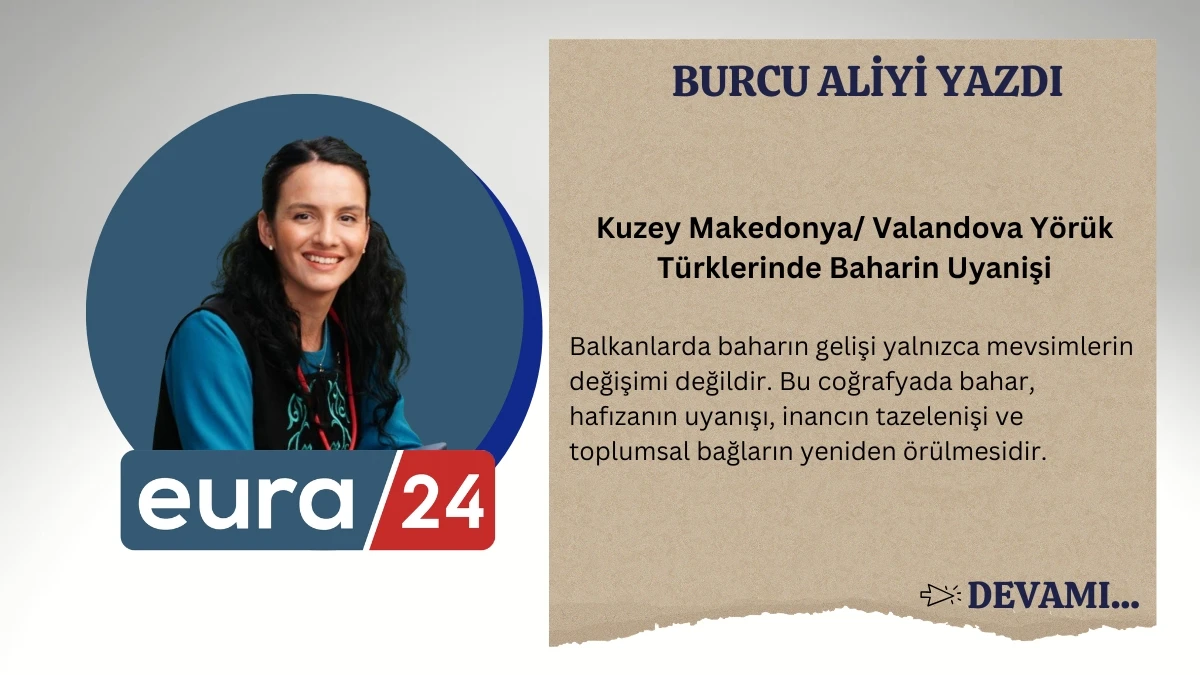Kuzey Makedonya Valandova Y&ouml;r&uuml;k T&uuml;rklerinde Baharin Uyanışı