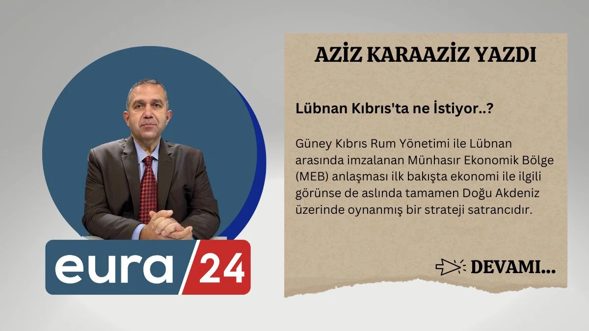 Lübnan Kıbrıs'ta ne İstiyor..?