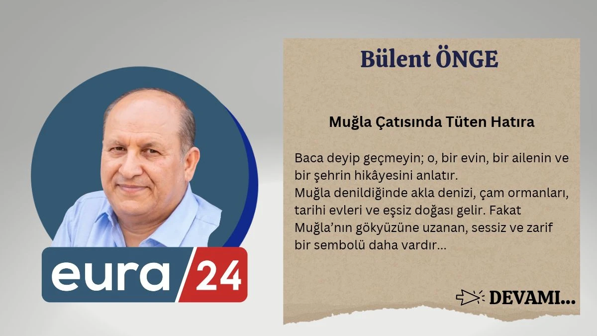 Muğla &Ccedil;atısında T&uuml;ten Hatıra