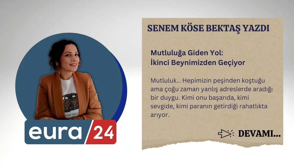 Mutluluğa Giden Yol: İkinci Beynimizden Geçiyor