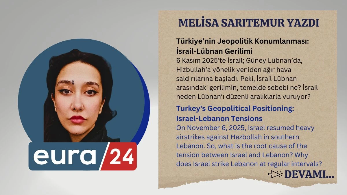 Türkiye’nin Jeopolitik Konumlanması: İsrail-Lübnan Gerilimi - Turkey's Geopolitical Positioning: Israel-Lebanon Tensions
