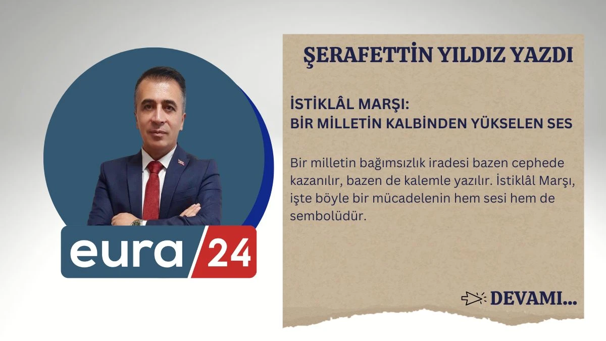 İSTİKL&Acirc;L MARŞI: BİR MİLLETİN KALBİNDEN Y&Uuml;KSELEN SES