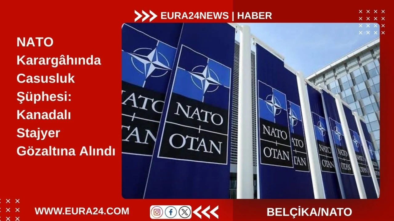 Bel&ccedil;ika&rsquo;da NATO Kararg&acirc;hında Casusluk Ş&uuml;phesi