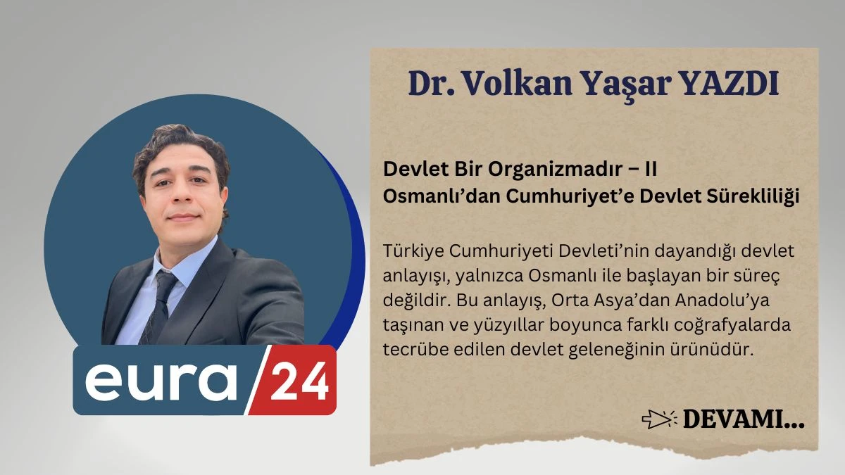 Devlet Bir Organizmadır &ndash; II - Osmanlı&rsquo;dan Cumhuriyet&rsquo;e Devlet S&uuml;rekliliği