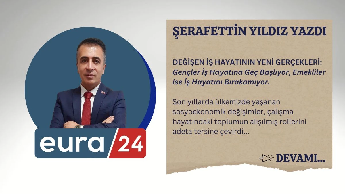 DEĞİŞEN İŞ HAYATININ YENİ GERÇEKLERİ: