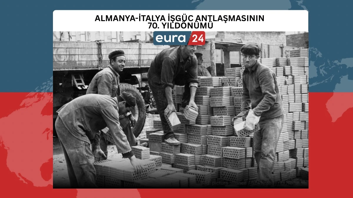 ALMANYA&ndash;İTALYA İŞG&Uuml;C&Uuml; ANLAŞMASI 70 YAŞINDA