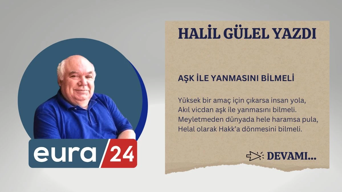 AŞK İLE YANMASINI BİLMELİ
