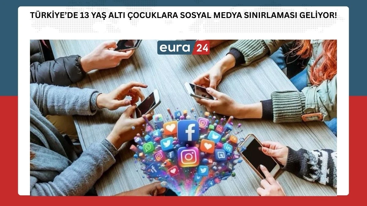 T&Uuml;RKİYE'DE 13 YAŞ ALTI &Ccedil;OCUKLARA SOSYAL MEDYA SINIRLAMASI 