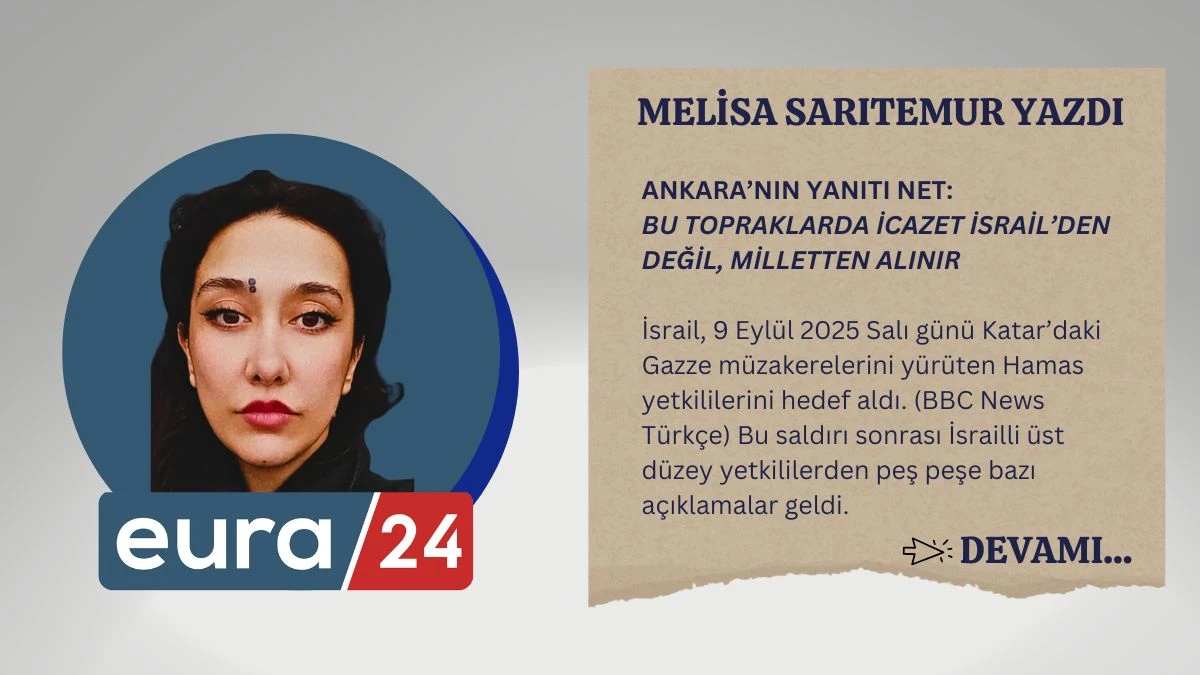 ANKARA’NIN YANITI NET: BU TOPRAKLARDA İCAZET İSRAİL’DEN DEĞİL, MİLLETTEN ALINIR
